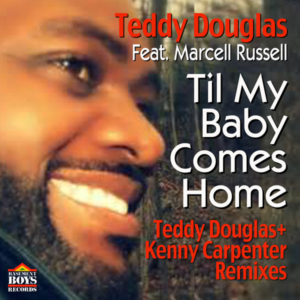 Teddy Douglas feat. Marcell Russell - Til My Baby Comes Home / BBR091