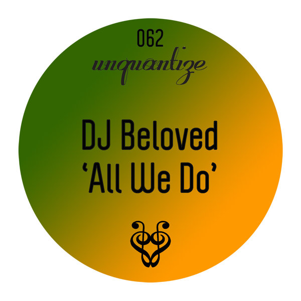 DJ Beloved - All We Do / UNQTZ062