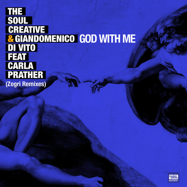 The Soul Creative & Giandomenico Di Vito feat. Carla Prather - God With Me (Zogri Remixes) / MAKIN051