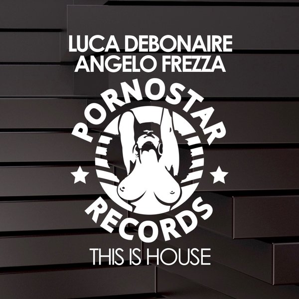 Luca Debonaire & Angelo Frezza - This Is House / PR360