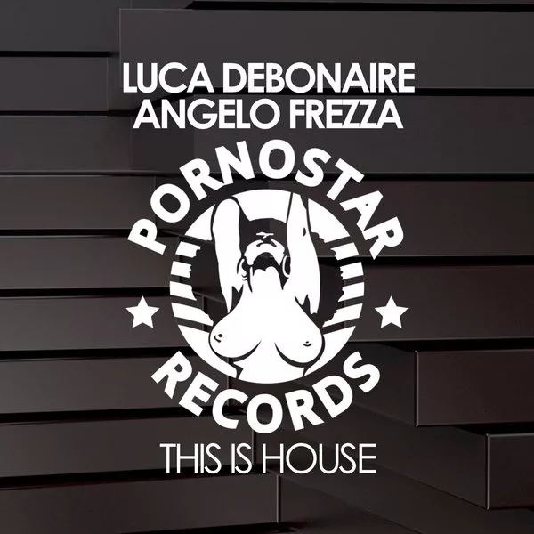 Luca Debonaire & Angelo Frezza - This Is House / PR360