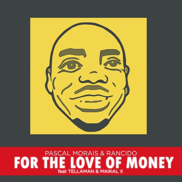 Pascal Morais & Rancido feat. Tellaman & Maikal X - For The Love of Money / AREC036