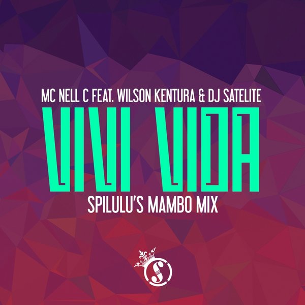 MC Nell C feat. Wilson Kentura & DJ Satelite - Vivi Vida (Spilulu's Mambo Mix) / SP019