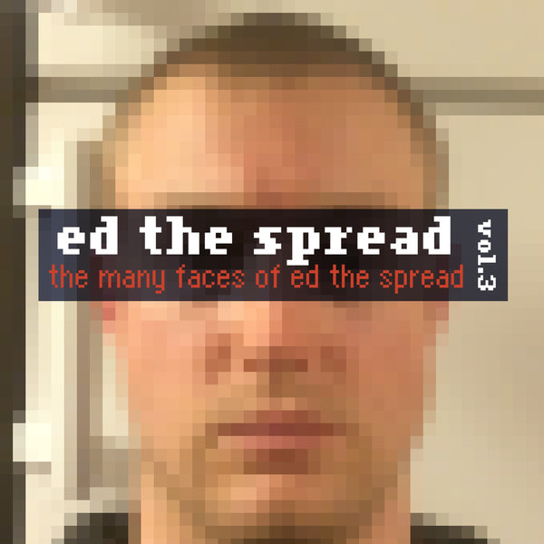 Ed The Spread - The Many Faces Of Ed The Spread Vol. 4 / DWR164
