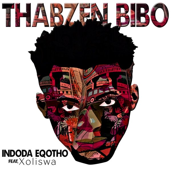 Thabzen Bibo feat. Xoliswa - Indoda Eqotho / TBM016