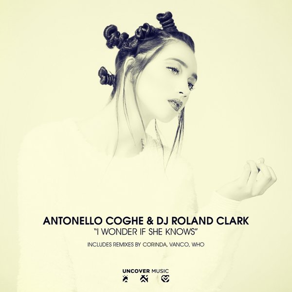 Antonello Coghe & DJ Roland Clark - I Wonder If She Knows / UM012