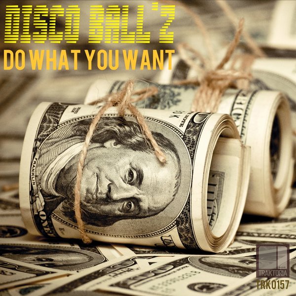 Disco Ball'z - Do What You Want / TRK0157