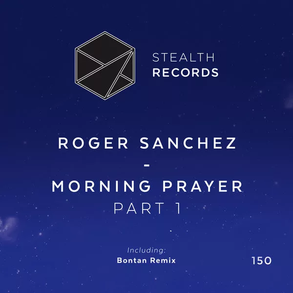Roger Sanchez - Morning Prayer (Part 1) / STEALTH150
