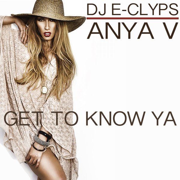 DJ E-Clyps, Anya V - Get To Know Ya / blm012