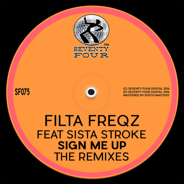 Filta Freqz feat. Sista Stroke - Sign Me Up The Remixes / SF075