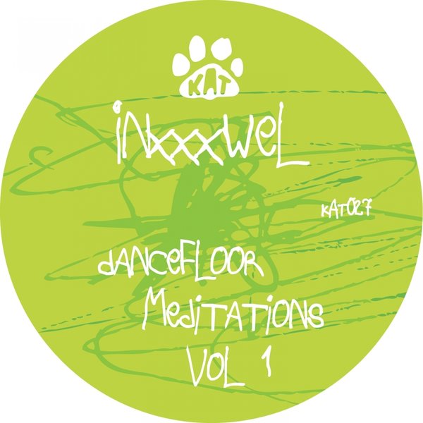 INXXXWEL - Dancefloor Meditations Vol 1 / KAT027