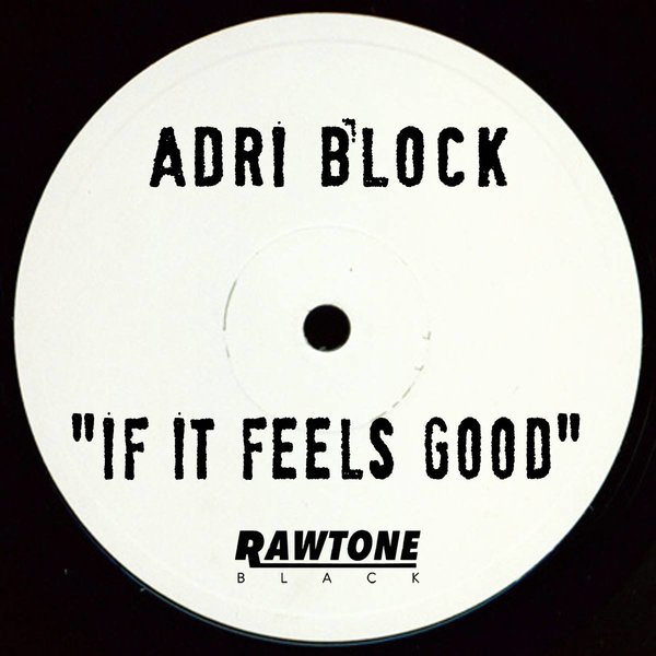 Adri Block - If It Feels Good / RAWSP0035