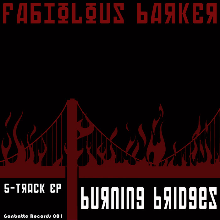 FabioLous Barker - Burning Bridges EP / GAN 001