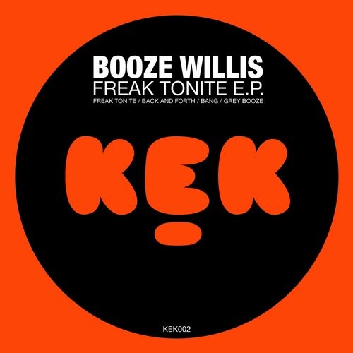 Booze Willis - Freak Tonite E.P. / KEK002