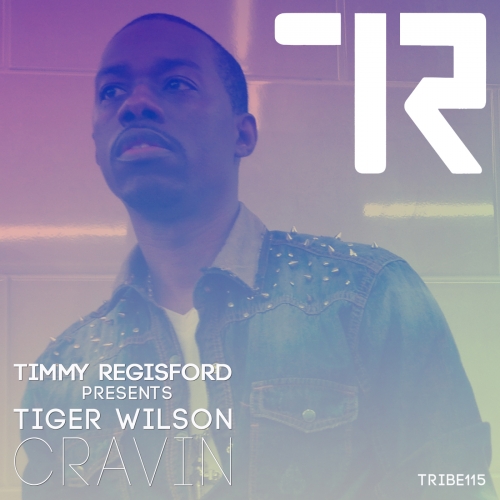 Timmy Regisford Presents Tiger Wilson - Cravin / TRIBE115