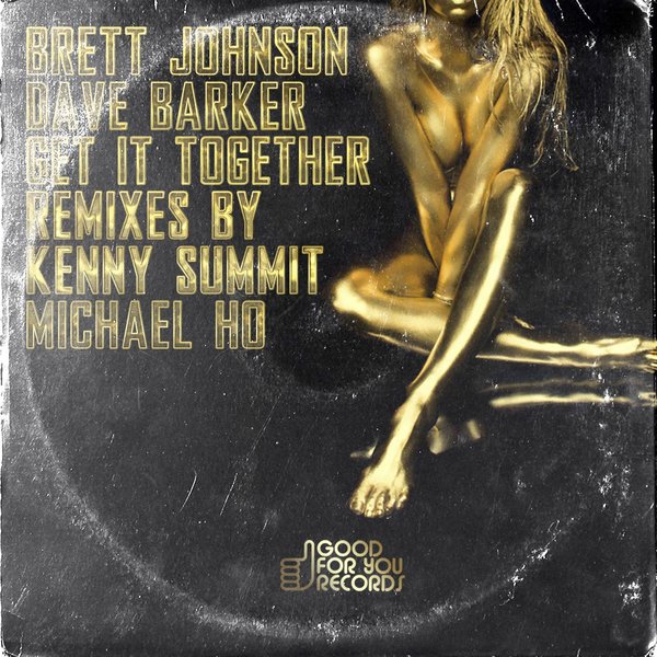 Brett Johnson feat. Dave Barker - Get It Together (2016 Remixes) / GFY2014