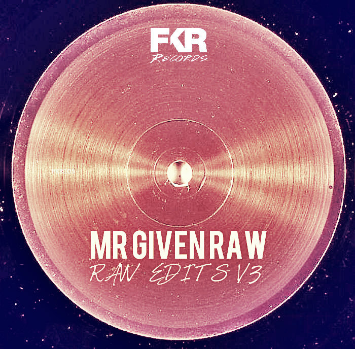 Mr Given Raw - Digger Raw Edits V3 / FKR 105