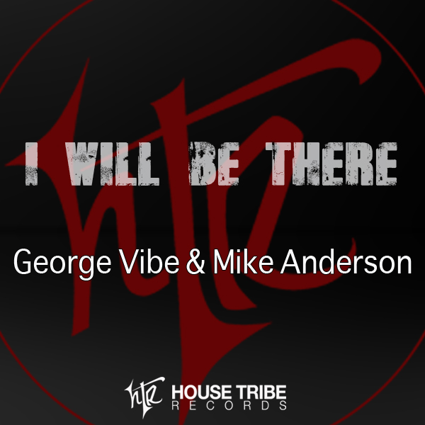 George Vibe & Mike Anderson - I Will Be There / HTR138
