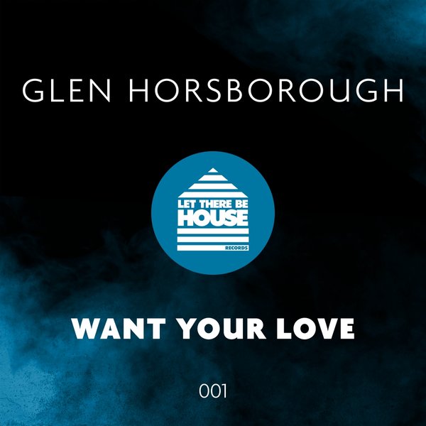 Glen Horsborough - Want Your Love / LTBH001