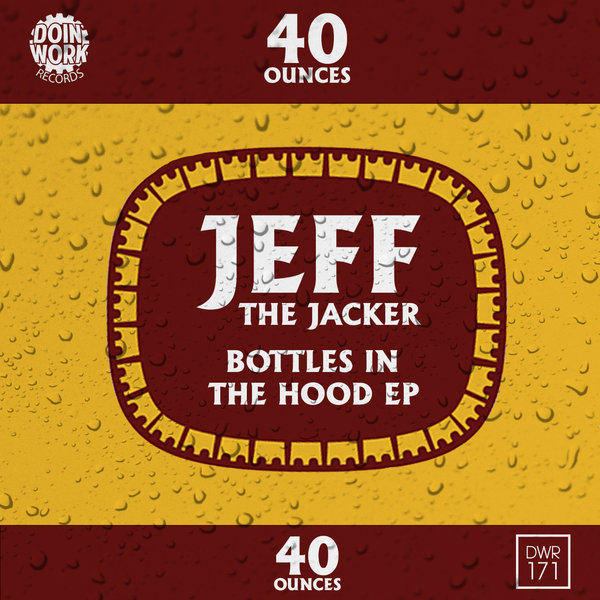 Jeff The Jacker - Bottles In The Hood / DWR171