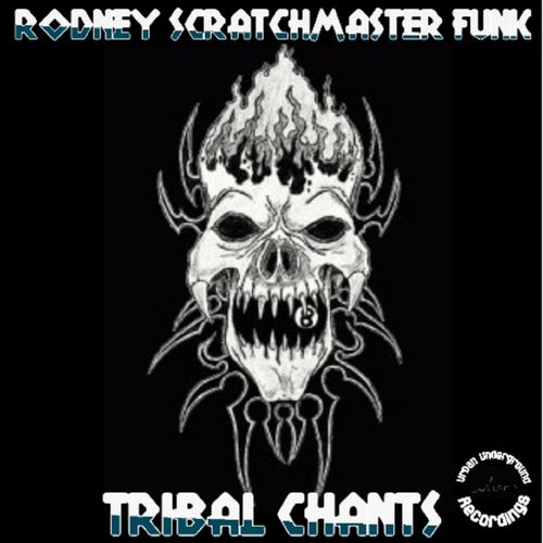 Rodney Scratchmaster Funk - Tribal Chants / UUR001