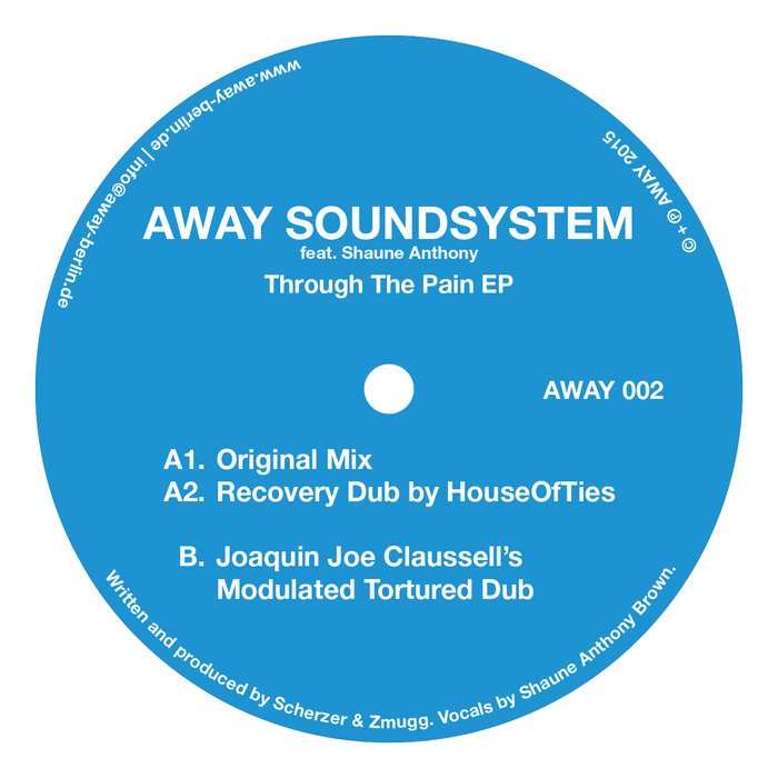 Away Soundsystem - Through the Pain (feat. Shaune Anthony) / AWAY002