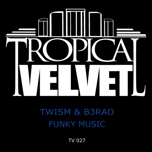 TWISM & B3RAO - Funky Music / TV027