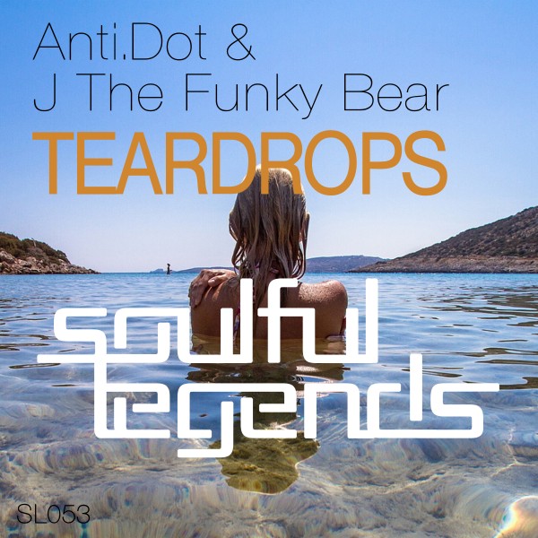 Anti.Dot & J The Funky Bear - Teardrops / SL053X