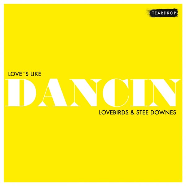 Lovebirds & Stee Downes - Love's Like Dancin / TD015