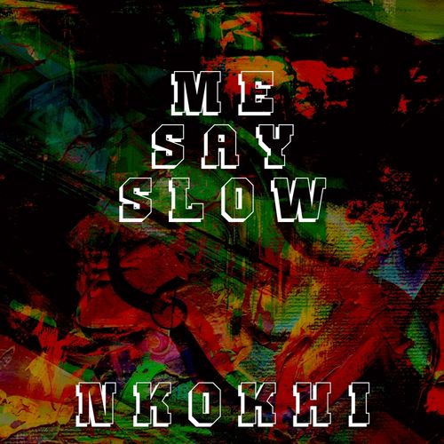 Nkokhi - Me Say Slow / NM 01
