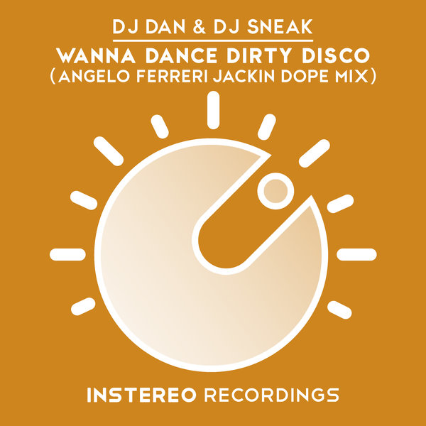 DJ Dan & DJ Sneak - Wanna Dance Dirty Disco (Angelo Ferreri Jackin Dope Mix) / INS234
