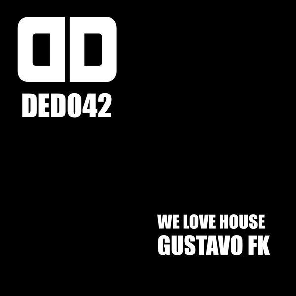 Gustavo Fk - We Love House / DED042