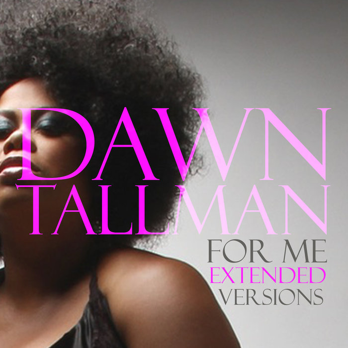 Dawn Tallman - For Me (Extended Versions) / --