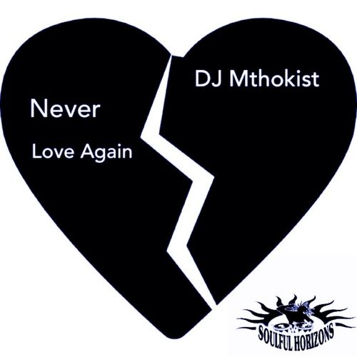 Dj Mthokist - Never Love Again / CAT68177