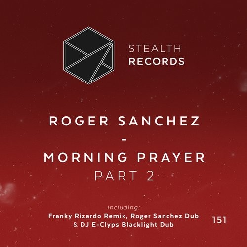 Roger Sanchez - Morning Prayer (Part 2) / STEALTH151
