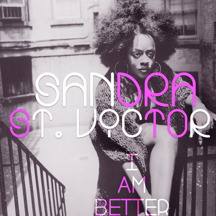 Sandra St. Victor - I Am Better (Honeycomb Remixes) / --