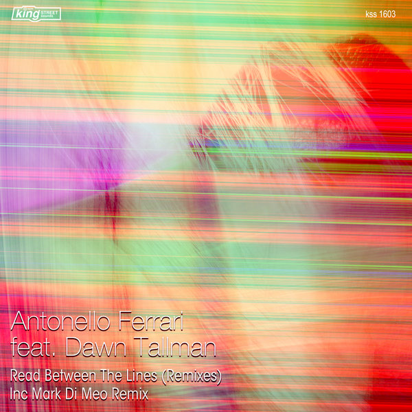 Antonello Ferrari feat. Dawn Tallman - Read Between The Lines (Remixes) / KSS 1603