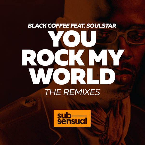Black Coffee feat. Soulstar - You Rock My World (The Remixes) / SUBSDR8