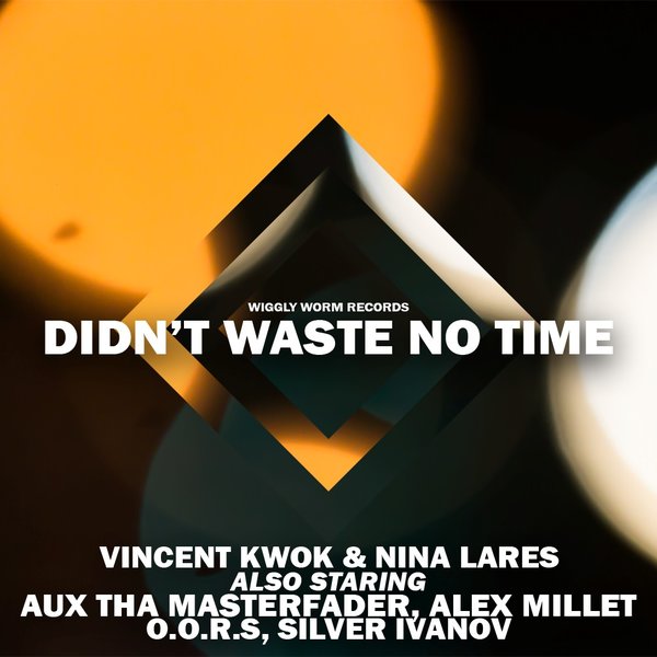 Vincent Kwok & Nina Lares - Didn't Waste No Time / WWR010