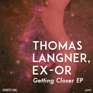 Thomas Langner & Ex-Or - Getting Closer EP / SK397