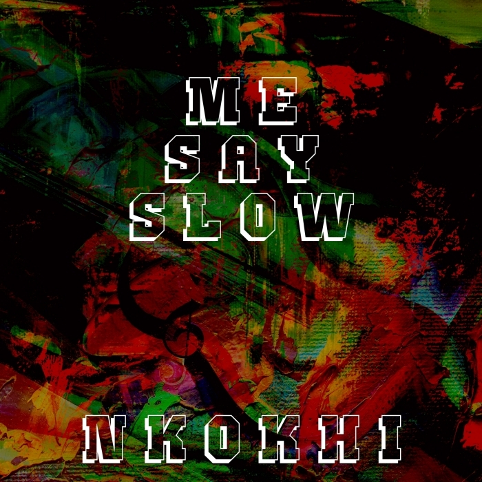 Nkokhi - Me Say Slow / NM 01