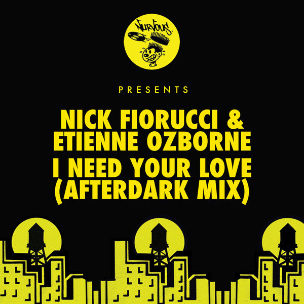 Nick Fiorucci & Etienne Ozborne - I Need Your Love (Afterdark Mix) / NUR23888