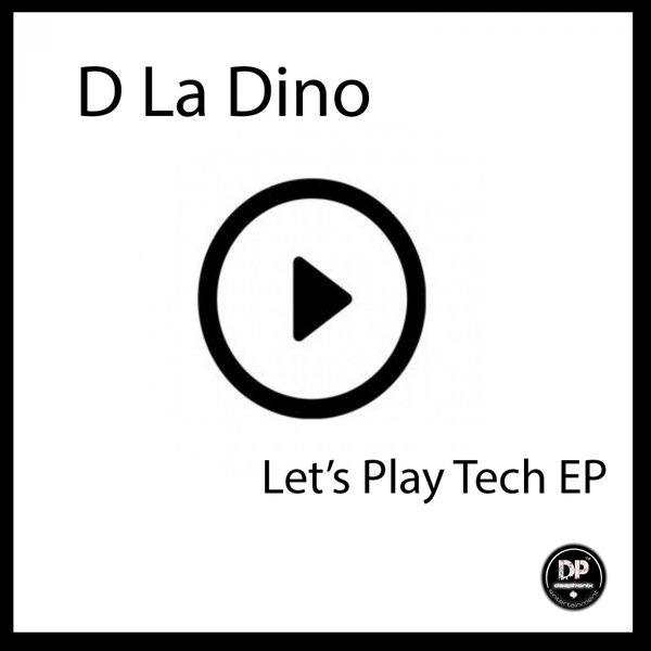 D La Dino - Let's Play Tech EP / DP0047