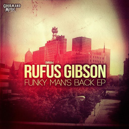 Rufus Gibson - Funky Man's Back EP / GMR095