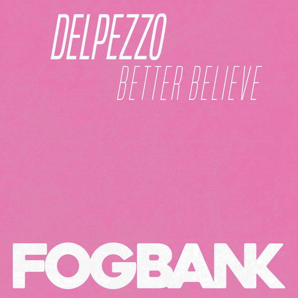 Delpezzo - Better Believe / ZFOG191
