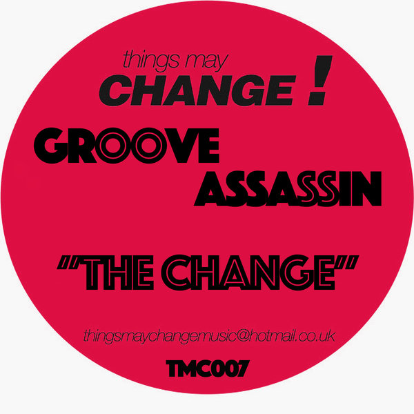 Groove Assassin - The Change / TMC007