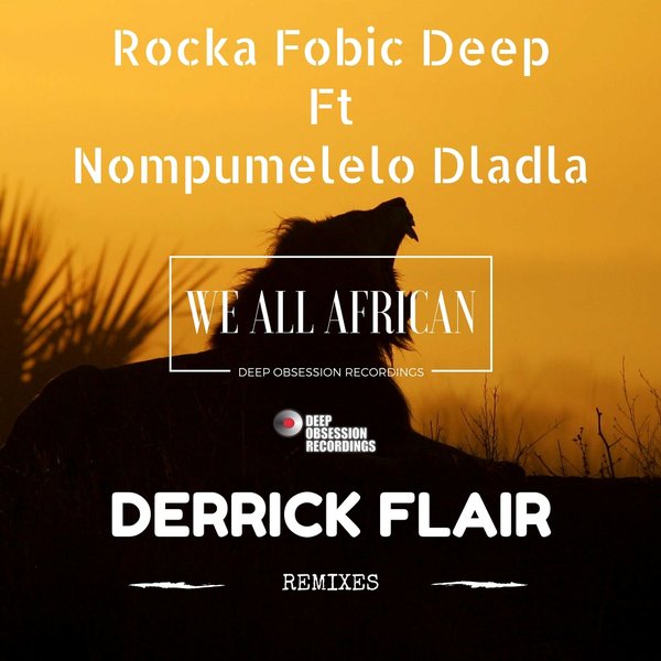 Rocka Fobic Deep ft Nompumelelo Dladla - We All African (Derrick Flair Remixes) / DOR078