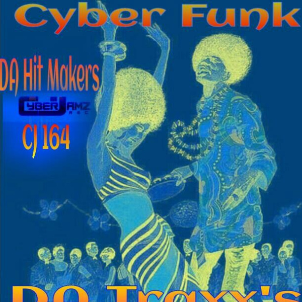 Da Hit Makers - Cyber Funk - Da Traxx E.P / CJ164