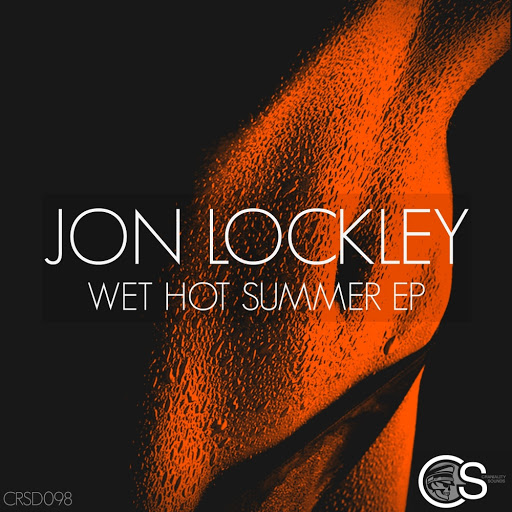 Jon Lockley - Wet Hot Summer EP / CRSD098