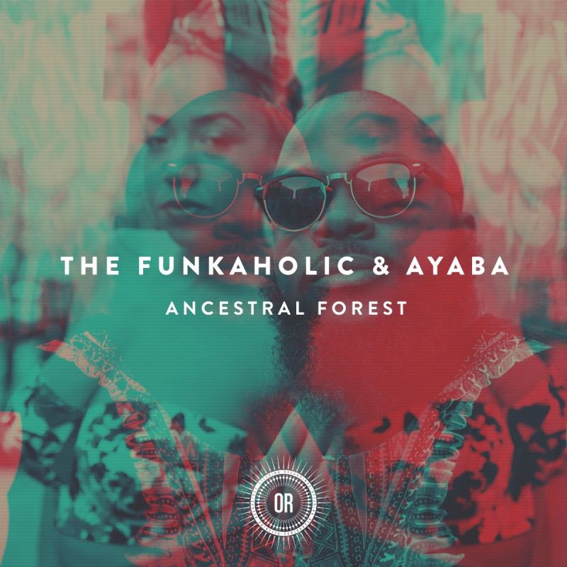 The Funkaholic & Ayaba - Ancestral Forest / OR076